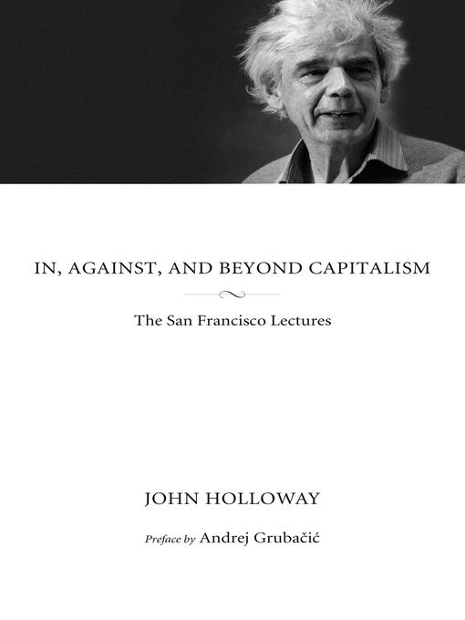 Title details for In, Against, and Beyond Capitalism by John Holloway - Available